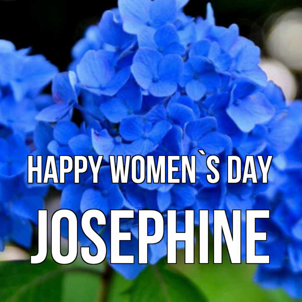 Greetings card с именем, Josephine happy women`s day синие цветы Greetings with text for free download 